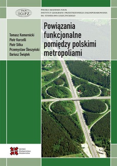 Okładka książki o tytule: Powiązania funkcjonalne pomiędzy polskimi metropoliami