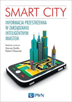 Okładka książki o tytule: Smart City. Informacja przestrzenna w zarządzaniu inteligentnym miastem.