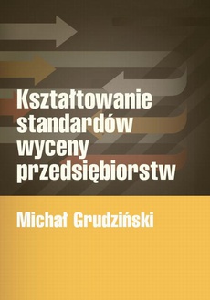Обложка книги под заглавием:Kształtowanie standardów wyceny przedsiębiorstw