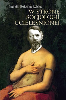 The cover of the book titled: W stronę socjologii ucieleśnionej