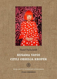 Okładka książki o tytule: Kusama Yayoi czyli obsesja kropek