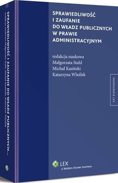 The cover of the book titled: Sprawiedliwość i zaufanie do władz publicznych w prawie administracyjnym