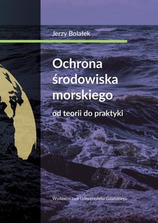 The cover of the book titled: Ochrona środowiska morskiego Od teorii do praktyki
