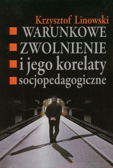 The cover of the book titled: Warunkowe zwolnienie i jego korelaty socjopedagogiczne