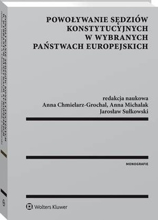The cover of the book titled: Powoływanie sędziów konstytucyjnych w wybranych państwach europejskich