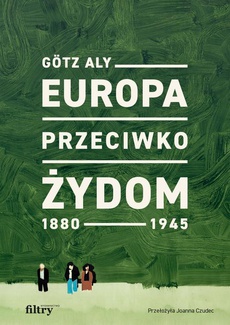 The cover of the book titled: Europa przeciwko Żydom 1880–1945