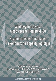 The cover of the book titled: Wielowymiarowość współczesnej logistyki120. Bezpieczeństwo finansowe i ekonomiczne aspekty logistyki