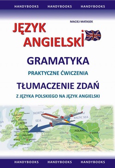 The cover of the book titled: Język angielski - Gramatyka - Tłumaczenie zdań