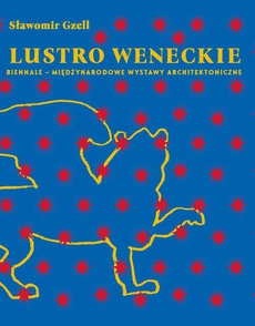 The cover of the book titled: Lustro weneckie. Biennale – Międzynarodowe Wystawy Architektoniczne
