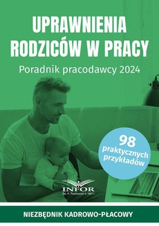 The cover of the book titled: Uprawnienia rodziców w pracy Poradnik pracodawcy 2024