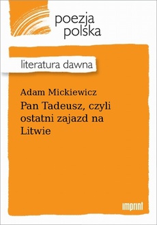Обложка книги под заглавием:Pan Tadeusz, czyli ostatni zajazd na Litwie