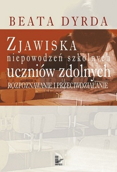 The cover of the book titled: Zjawiska niepowodzeń szkolnych uczniów zdolnych