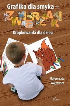 Okładka książki o tytule: Grafika dla smyka - zwierzaki Kropkowanki dla dzieci