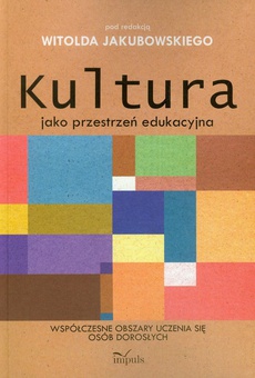 The cover of the book titled: Kultura jako przestrzeń edukacyjna