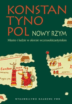 Обложка книги под заглавием:Konstantynopol - Nowy Rzym. Miasto i ludzie w okresie wczesnobizantyjskim