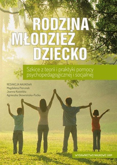 The cover of the book titled: Rodzina - młodzież - dziecko. Szkice z teorii i praktyki pomocy psychopedagogicznej i socjalnej