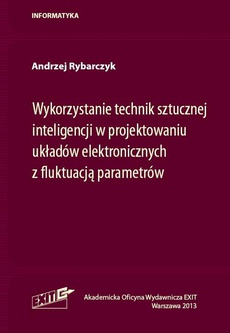 The cover of the book titled: Wykorzystanie technik sztucznej inteligencji w projektowaniu układów elektronicznych z fluktuacją parametrów