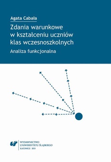 The cover of the book titled: Zdania warunkowe w kształceniu uczniów klas wczesnoszkolnych