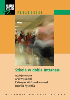 The cover of the book titled: Szkoła w dobie Internetu