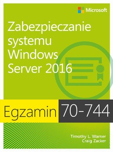 Okładka książki o tytule: Egzamin 70-744 Zabezpieczanie systemu Windows Server 2016