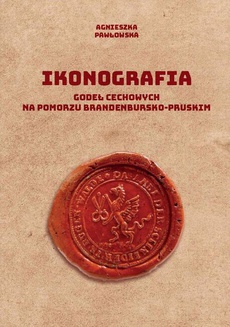 Okładka książki o tytule: Ikonografia godeł cechowych na Pomorzu brandenbursko-pruskim