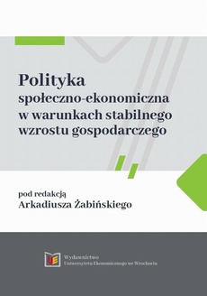 The cover of the book titled: Polityka społeczno-ekonomiczna w warunkach stabilnego wzrostu gospodarczego