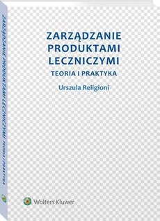 The cover of the book titled: Zarządzanie produktami leczniczymi. Teoria i praktyka