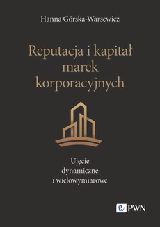 The cover of the book titled: Reputacja i kapitał marek korporacyjnych. Ujęcie dynamiczne i wielowymiarowe