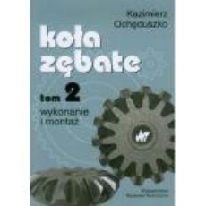 The cover of the book titled: Koła zębate, t. 2. Wykonanie i montaż