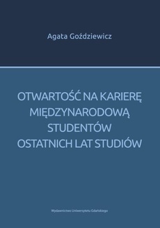 The cover of the book titled: Otwartość na karierę międzynarodową studentów ostatnich lat studiów