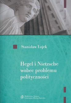 Okładka książki o tytule: Hegel i Nietzsche wobec problemu polityczności