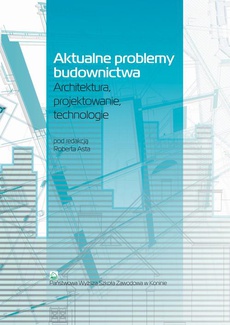 The cover of the book titled: Aktualne problemy budownictwa. Architektura, projektowanie, technologia