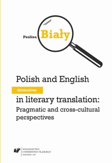 The cover of the book titled: Polish and English diminutives in literary translation: Pragmatic and cross-cultural perspectives