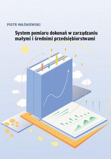 The cover of the book titled: System pomiaru dokonań w zarządzaniu małymi i średnimi przedsiębiorstwami