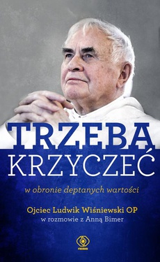 The cover of the book titled: TRZEBA KRZYCZEĆ w obronie deptanych wartości