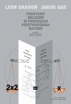 The cover of the book titled: Podstawy obliczeń w procesach przetwarzania materii. Zasady bilansowania masy i energii