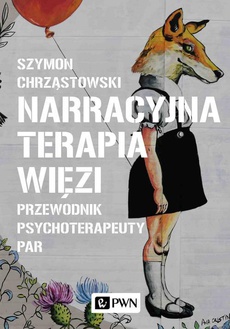 The cover of the book titled: Narracyjna terapia więzi