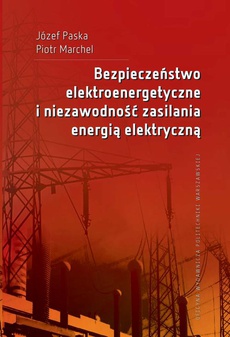 Okładka książki o tytule: Bezpieczeństwo elektroenergetyczne i niezawodność zasilania energią elektryczną