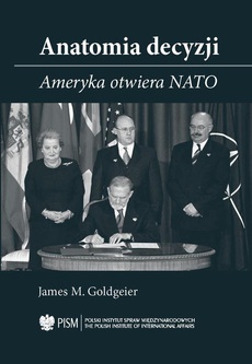 The cover of the book titled: Anatomia decyzji. Ameryka otwiera NATO