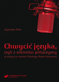 The cover of the book titled: Chwycić języka, czyli z sekretów polszczyzny (z wizytą na antenie Polskiego Radia Katowice)