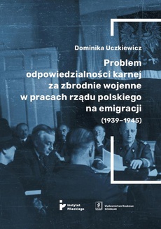 The cover of the book titled: Problem odpowiedzialności karnej za zbrodnie wojenne w pracach rządu polskiego na emigracji (1939-1945)
