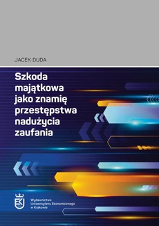 The cover of the book titled: Szkoda majątkowa jako znamię przestępstwa nadużycia zaufania