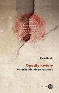 The cover of the book titled: Opadły kwiaty. Historia chińskiego rozwodu