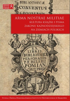 The cover of the book titled: Arma nostrae militiae. Kultura książki i pisma Zakonu Kaznodziejskiego na ziemiach polskich