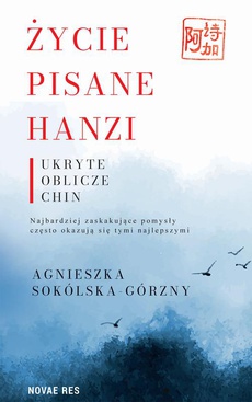 Обложка книги под заглавием:Życie pisane Hanzi. Ukryte oblicze Chin