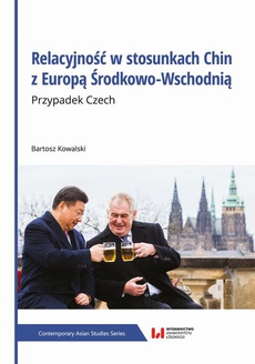 Обложка книги под заглавием:Relacyjność w stosunkach Chin z Europą Środkowo-Wschodnią. Przypadek Czech