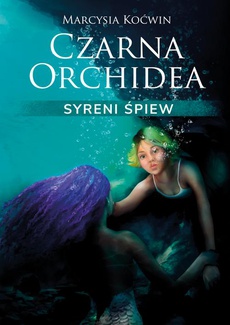 The cover of the book titled: Czarna Orchidea. Syreni Śpiew