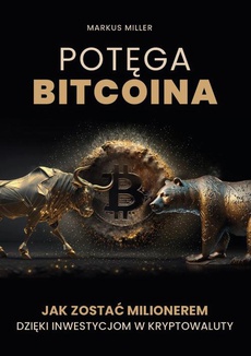 Okładka książki o tytule: Potęga bitcoina. Jak zostać milionerem dzięki inwestycjom w kryptowaluty