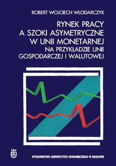 The cover of the book titled: Rynek pracy a szoki asymetryczne w unii monetarnej (na przykładzie Unii Gospodarczej i Walutowej)