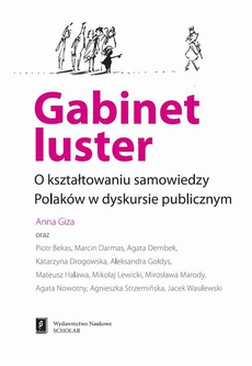 Okładka książki o tytule: Gabinet luster. O kształtowaniu samowiedzy Polaków w dyskursie publicznym